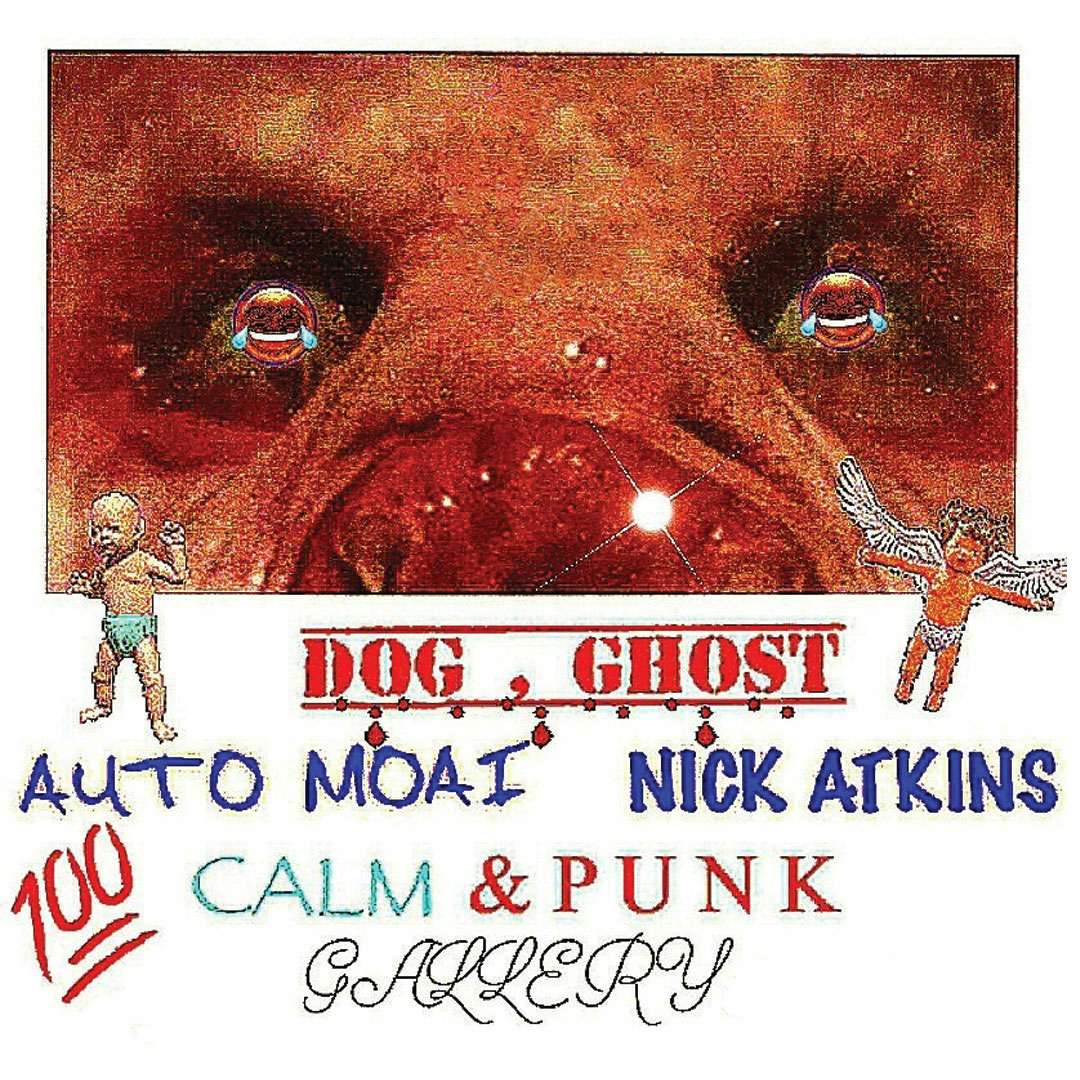 dog, ghost by AUTO MOAI, Nick Atkins（CALM  PUNK GALLERY）｜美術手帖