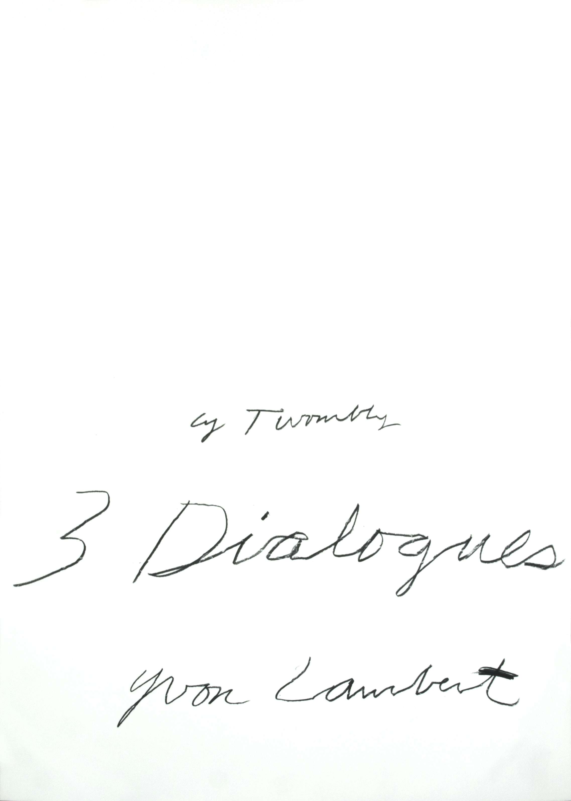 Twombly by 2. Three Dialogues